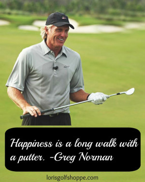 ... with Greg Norman! Quotes Lorisgolfshopp, Thoughts Quotes, Golf Quotes