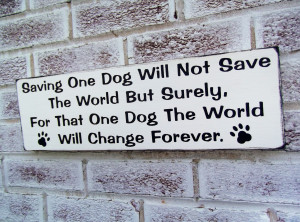 Unique Signs & Coasters > ♥ Home, Family > Dog rescue, quote sign ...