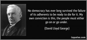 No democracy has ever long survived the failure of its adherents to be ...