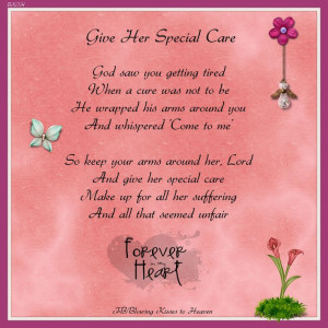 her special care....my mom was a special lady please take good care ...