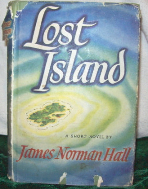 Lost Island By: James Norman Hall , an Atlantic Monthly Press Book ...