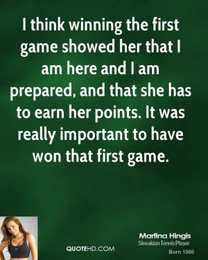 think winning the first game showed her that I am here and I am ...