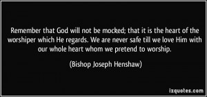 Remember that God will not be mocked; that it is the heart of the ...