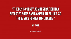 The Bush-Cheney administration had betrayed some basic American values ...