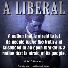 ... liberal US President in history... Some of his quotes are timeless