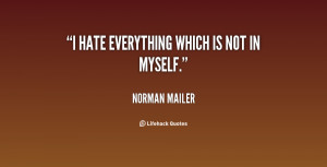 quote-Norman-Mailer-i-hate-everything-which-is-not-in-25172.png