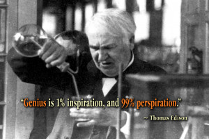 Genius is one percent of inspiration and ninety-nine of perspiration ...