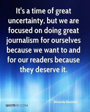It's a time of great uncertainty, but we are focused on doing great ...
