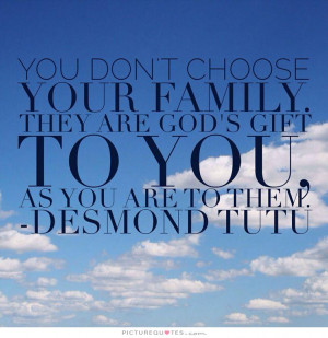 ... . They are God's gift to you, as you are to them Picture Quote #1