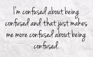 Quotes About Being Confused