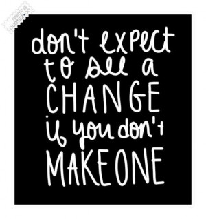 Make a change quote