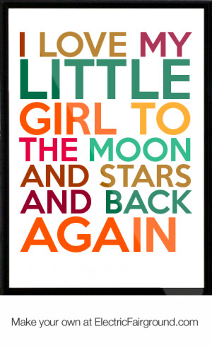 ... love my little girl to the moon and stars and back again Framed Quote