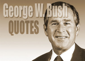 Top 10 Best George W. Bush Quotes
