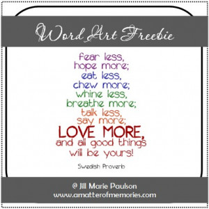 WORD ART: Love More Quote (Swedish Proverb) Word Art Freebie