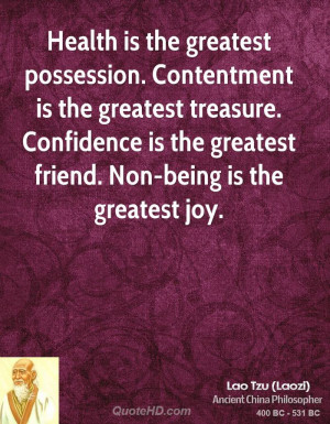 ... . Confidence is the greatest friend. Non-being is the greatest joy