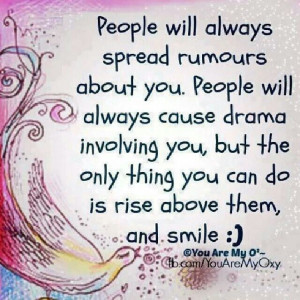 Keep smiling. Rise above. Rumors. Drama.