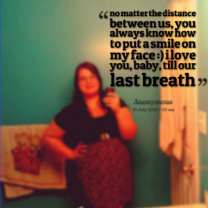 Quotes Picture: no matter the distance between us, you always know how ...