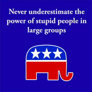 Stupid People in Large Numbers (Republicans) Image 2