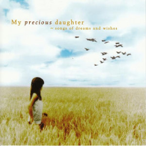 Thread: My Precious Daughter - Songs Of Dreams And Wishes (2008)