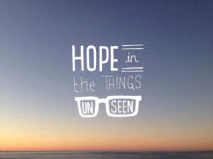 Quotes - Hope in the things unseen