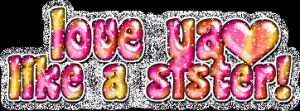 ... www.coolgraphic.org/english-graphics/sister/love-you-like-a-sister