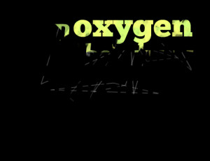 Quotes Picture: i'm oxygen and he's dying to breathe