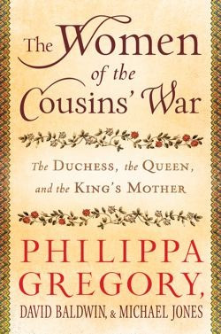 The Women of the Cousins' War: The Duchess, the Queen, and the King's ...