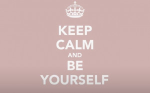 Keep calm and be YOURSELF! #quote