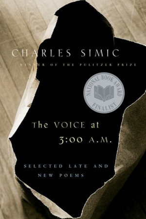 The Voice at 3:00 A.M.: Selected Late and New Poemsm by Charles Simic