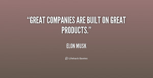 Great companies are built on great products.”