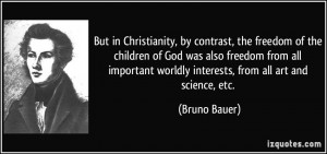 But in Christianity, by contrast, the freedom of the children of God ...
