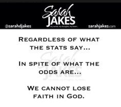 Sarah Jakes Quotes: Regardless of what the stats say...In spite of ...