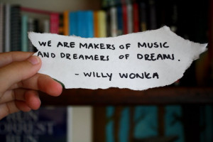 dream, dreams, music, quote, willy wonka - inspiring picture on Favim ...