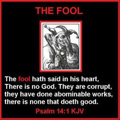The Fool Does Not Do Good in the Sight of the Lord. - Psalm 14:1 ...