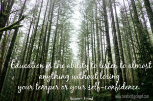 ... Robert Frost On Education. Did you know he has an awesome quote about