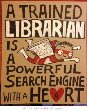 ... librarian is a powerful search engine with a heart Picture Quote #1