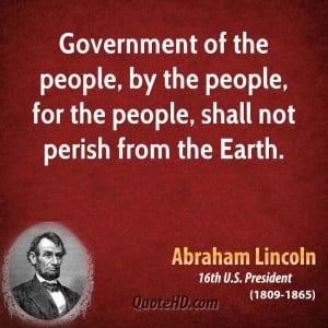 Government of the people, by the people, for the people, shall not ...