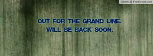 Out For The Grand Line. Will Be Back Profile Facebook Covers
