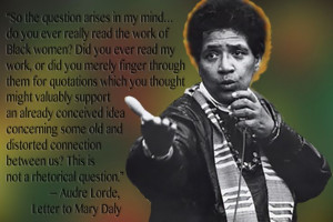 Audre Lorde, Letter To Mary Daly. “So the question arises in my mind ...
