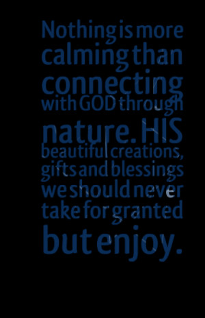 Nothing is more calming than connecting with GOD through nature. HIS ...