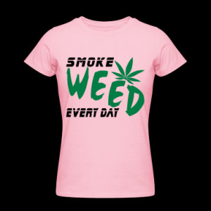gifts marijuana cannabis ganja smoke weed evry day t shirt