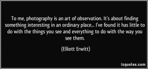 More Elliott Erwitt Quotes