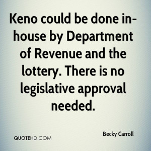 ... of Revenue and the lottery. There is no legislative approval needed