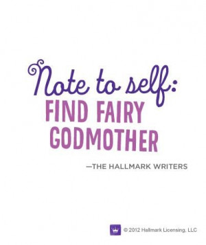 Note to self: find fairy Godmother.