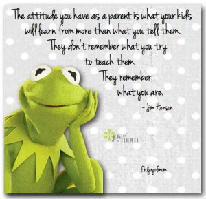 ... what you try to teach them they remember what you are jim henson