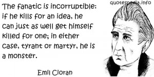 www.quotespedia.info/quotes-about-life-the-fanatic-is-incorruptible ...