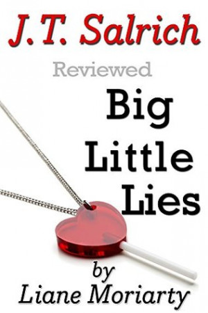 Big Little Lies by Liane Moriarty - Reviewed by J.T. Salrich