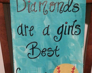 Diamonds Are a Girls Best Friend - SOFTBALL SIGN, softball quote ...