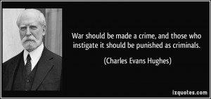 ... instigate it should be punished as criminals. - Charles Evans Hughes