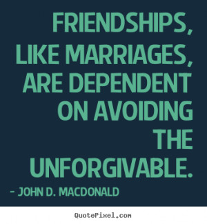 on avoiding the unforgivable john d macdonald more friendship quotes ...